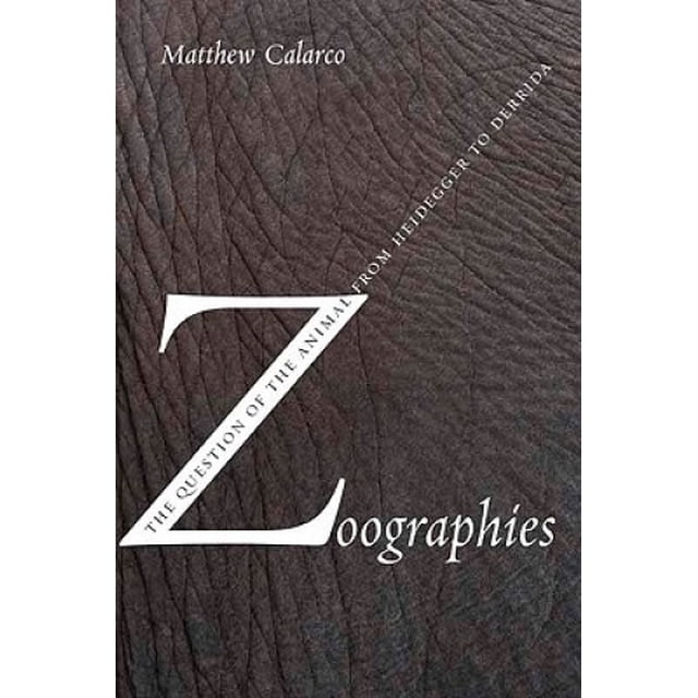 Zoographies - la Question de l'Animal de Heidegger à Errida