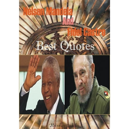 Nelson Mandela and Fidel Castro Best Quotes -