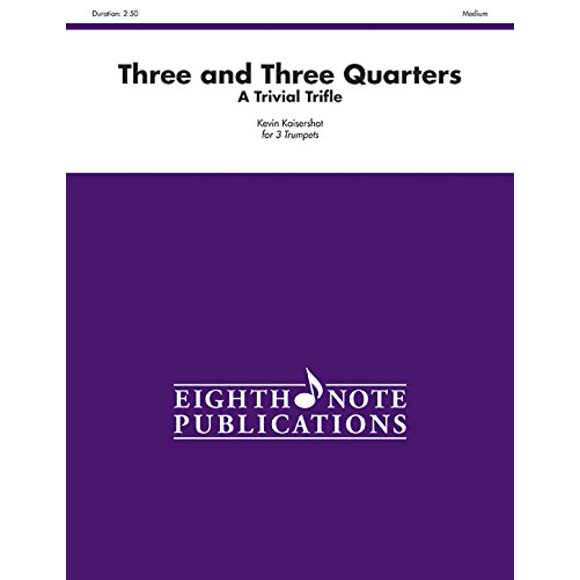 Three and Three Quarters: A Trivial Trifle, Score and Parts (Eighth Note Publications)