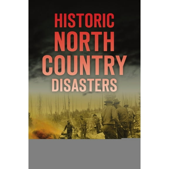 Disaster Historic North Country Disasters, (Paperback)