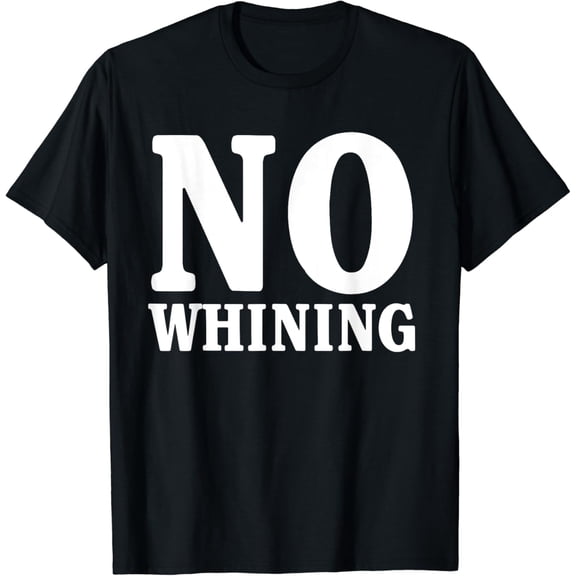 t-shirtNo whining t-shirt mens t shirt,black,women,funny,misfits,men,journey