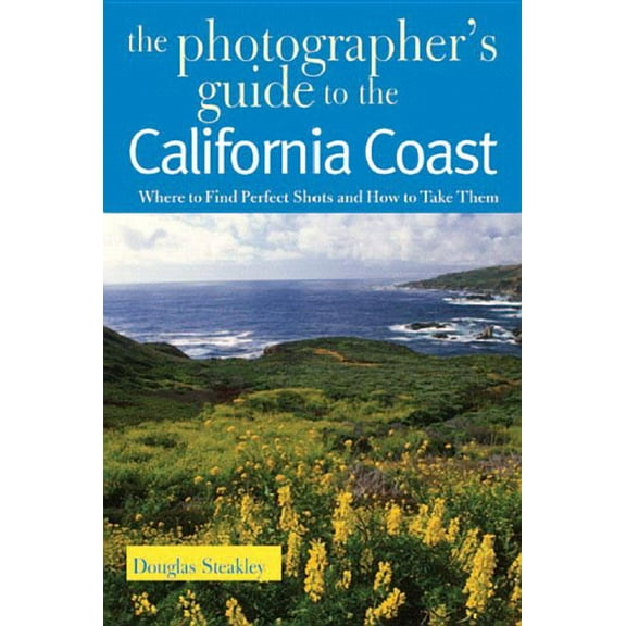Photographer's Guide: The Photographer's Guide to the California Coast (Paperback)
