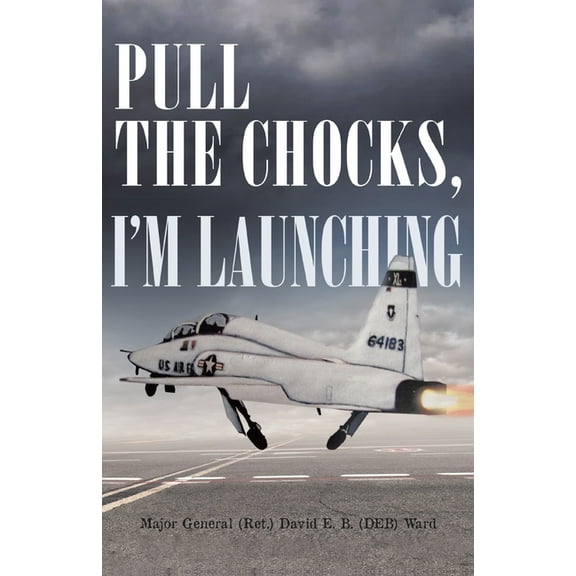 Pull the Chocks, I'm Launching, (Paperback)