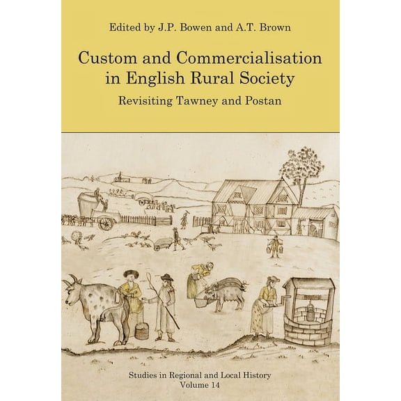Studies in Regional and Local History: Custom and Commercialisation in English Rural Society : Revisiting Tawney and Postan (Hardcover)