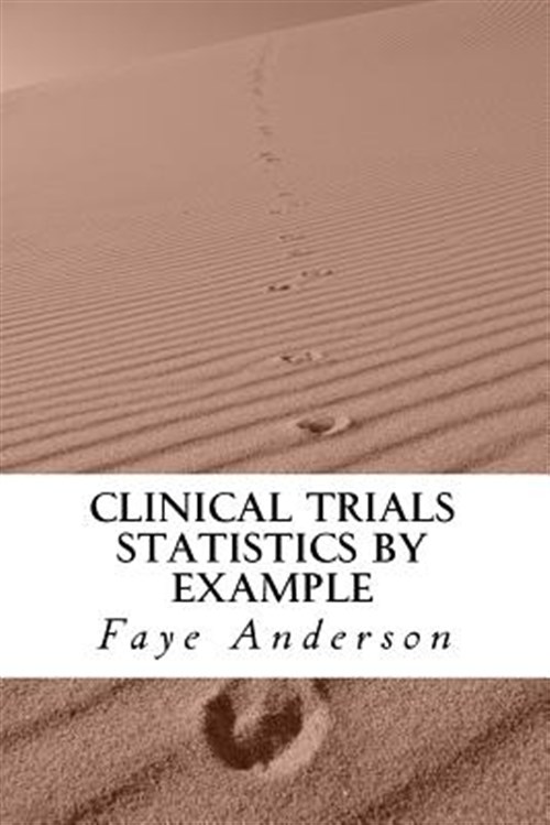 Trials Statistics Example Pre-Owned Clinical Trials Statistics by Example: Hands on Approach ...