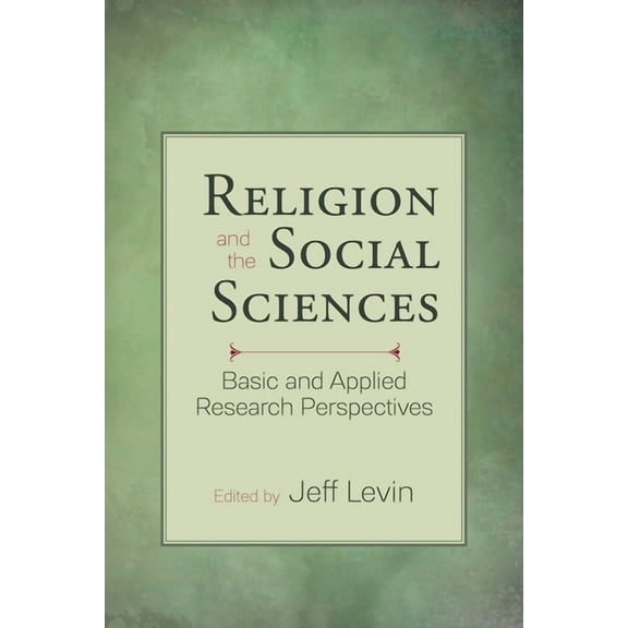Religion and the Social Sciences : Basic and Applied Research Perspectives (Edition 1) (Hardcover)
