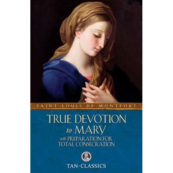 Pre-Owned True Devotion to Mary: With Preparation for Total Consecration (Paperback) 0895551543 9780895551542