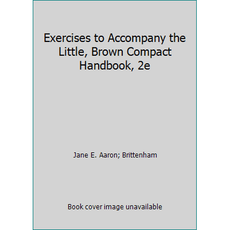 Exercises to Accompany the Little, Brown Compact Handbook, 2e [Hardcover - Used]