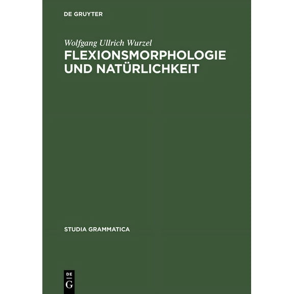 Studia Grammatica Flexionsmorphologie und NatÃ¼rlichkeit, Book 21, (Hardcover)