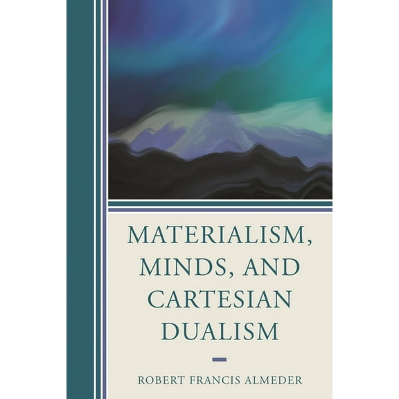 Materialism, Minds, and Cartesian Dualism, (Paperback)