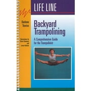 Backyard Trampolining : A Comprehensive Guide for the Trampolinist, Used [Spiral-bound]