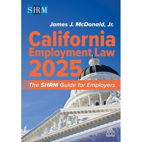California Employment Law 2025: The Shrm Guide for Employers, (Paperback)