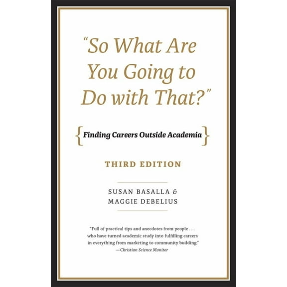 "So What Are You Going to Do with That?": Finding Careers Outside Academia, Third Edition, (Paperback)