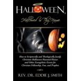 thumbnail image 1 of Pre-Owned Halloween, Hallowed Is Thy Name : How to Scripturally and Theologically Justify Christian Halloween Haunted Houses and Other Evangelistic Events for Christian Fellowship, Fun, and Prophet., 1 of 1