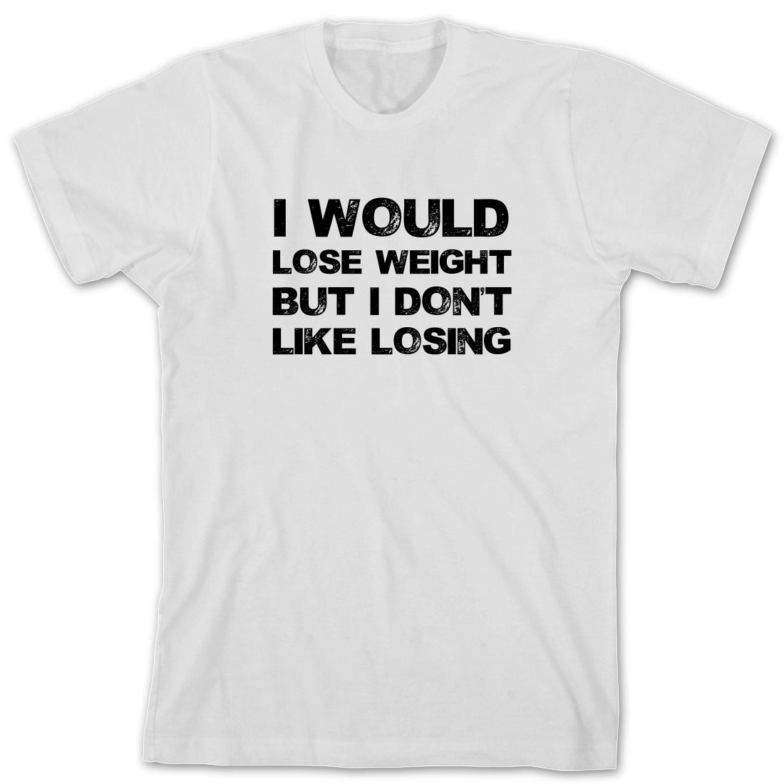 I Would Lose Weight But I Don't Like Losing Men's Shirt ID 2252