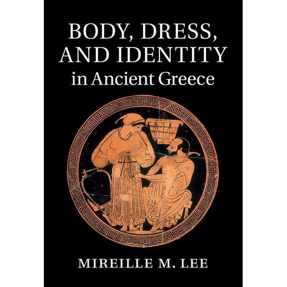 Body, Dress, and Identity in Ancient Greece, (Hardcover)