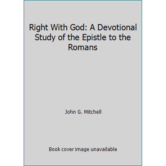 Pre-Owned Right With God: A Devotional Study of the Epistle to the Romans (Paperback) 088070411X 9780880704113