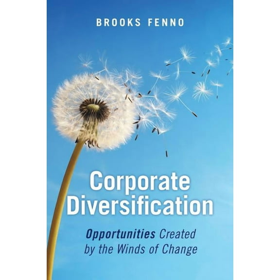 Corporate Diversification: Opportunities Created by the Winds of Change (Paperback)