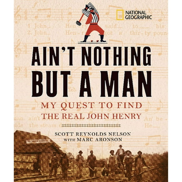 Ain't Nothing But a Man : My Quest to Find the Real John Henry (Hardcover)