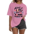 thumbnail image 2 of Yopmin Womens Retro T Shirts Crew Neck Admit It Life Would Be Boring Without Me Funny Tee for Party Everyday Wear, 2 of 9