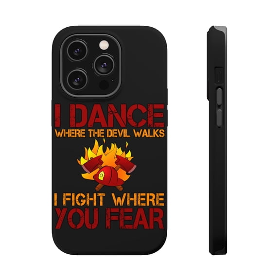 DistinctInk Tough Case for Apple iPhone 15 PRO (6.1" Screen), Compatible with MagSafe Charging - Firefighter - I Dance Where the Devil Walks