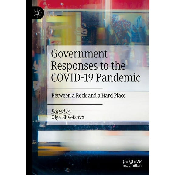 Government Responses to the Covid-19 Pandemic: Between a Rock and a Hard Place, (Hardcover)