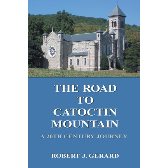 The Road To Catoctin Mountain: A 20th Century Journey, (Paperback)