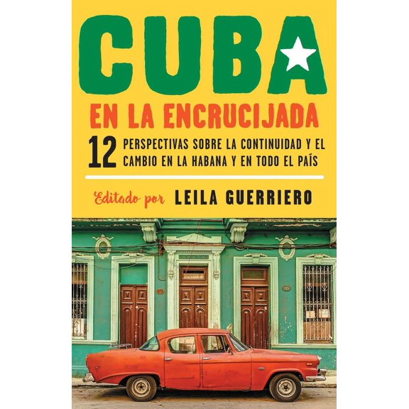 Cuba en la encrucijada / Cuba on the Verge: 12 Writers on Continuity and Change in Havana and Across the: 12 perspectiva, (Paperback)
