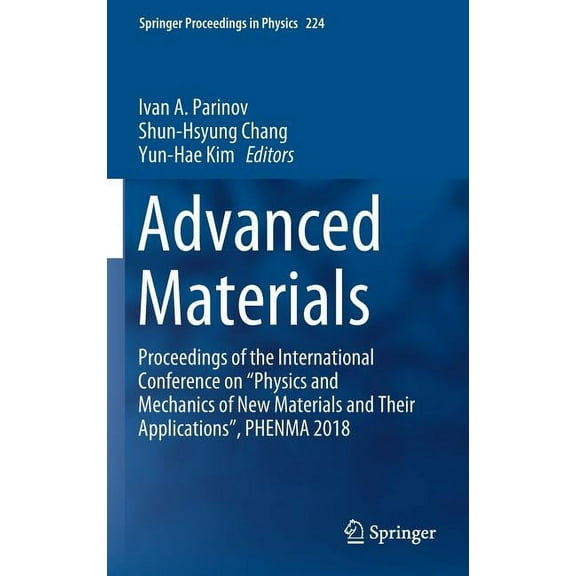 Springer Proceedings in Physics Advanced Materials: Proceedings of the International Conference on "Physics and Mechanics of New Materials and Their App, Book 224, (Hardcover)