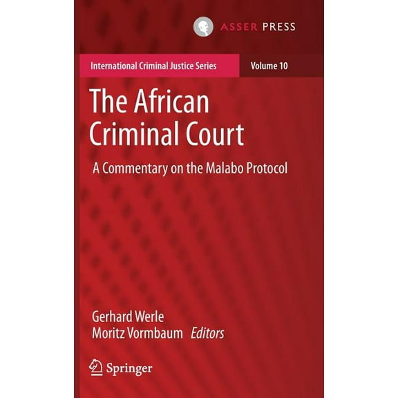 International Criminal Justice The African Criminal Court: A Commentary on the Malabo Protocol, Book 10, (Hardcover)