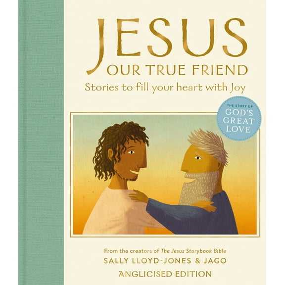 Story of God's Great Love Jesus, Our True Friend, Anglicised Edition: Stories to Fill Your Heart with Joy, (Hardcover)