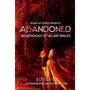 Abandoned - An Anthology of Vacant Spaces (Paperback)