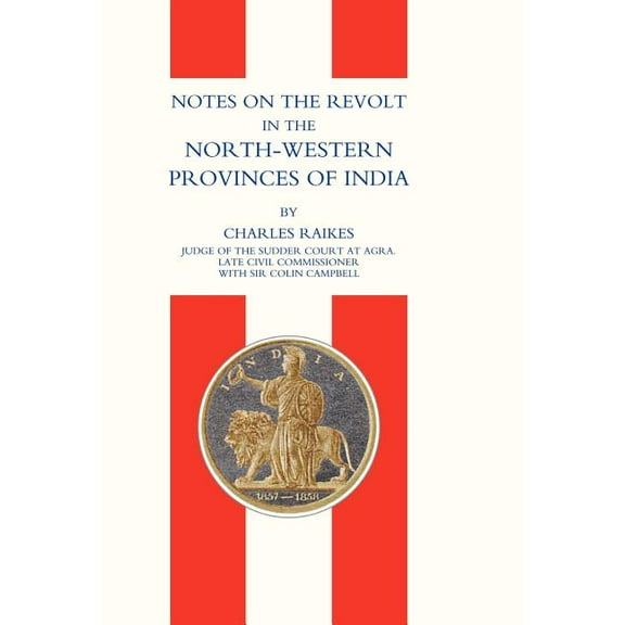 Notes on the Revolt in the North-Western Provinces of India (Indian Mutiny 1857), (Hardcover)