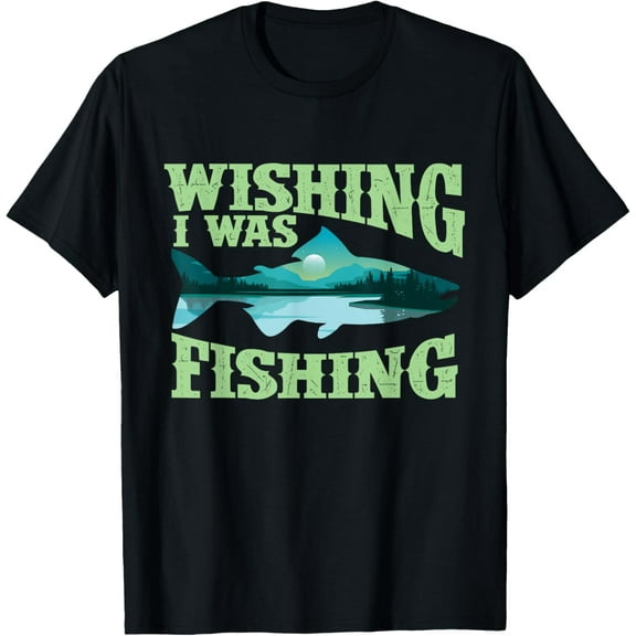 Wishing I Was Fishing - Fisherman Fish Lover Angling T-Shirt men and women can wear, black, white, gifts