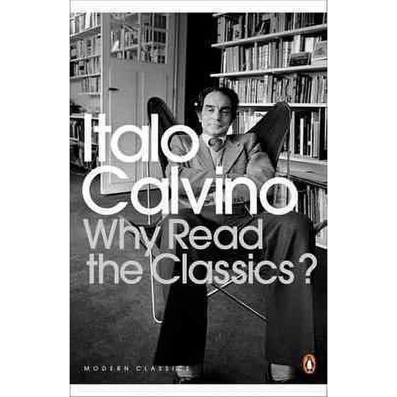 Why Read the Classics? Italo Calvino (Paperback)