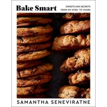 Bake Smart: Sweets and Secrets from My Oven to Yours, (Hardcover)