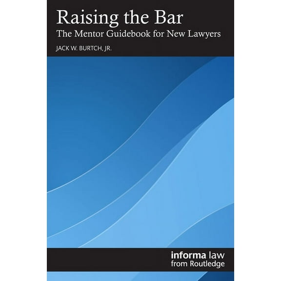 Raising the Bar: The Mentor Guidebook for New Lawyers, (Paperback)