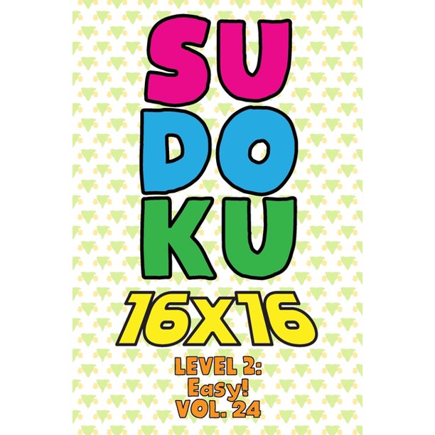 Sudoku 16 X 16 Level 2 Easy Vol 24 Play 16x16 Grid Sudoku Easy Level Volume 1 40 Solve Number Puzzles Become A Sudoku Expert On The Road Paper Logic Games Smart