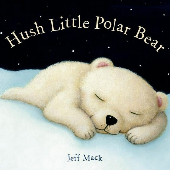 Hush Little Polar Bear: A Picture Book (Board Book)