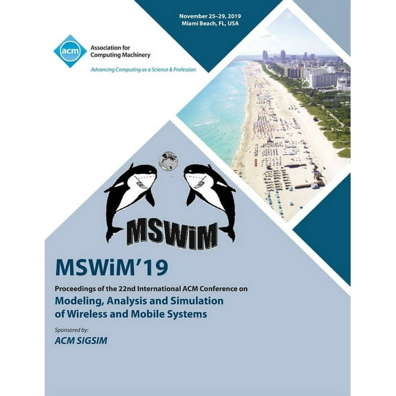 MSWiM'19: Proceedings of the 22nd International ACM Conference on Modeling, Analysis and Simulation of Wireless and Mobile Systems (Paperback)