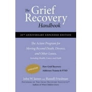The Grief Recovery Handbook, 20th Anniversary Expanded Edition: The Action Program for Moving Beyond Death, Divorce, and Other Losses including Health, Career, and Faith, Pre-Owned (Paperback)