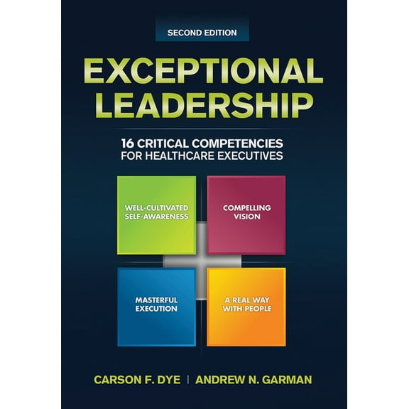 Exceptional Leadership: 16 Critical Competencies for Healthcare Executives, Second Edition, (Paperback)