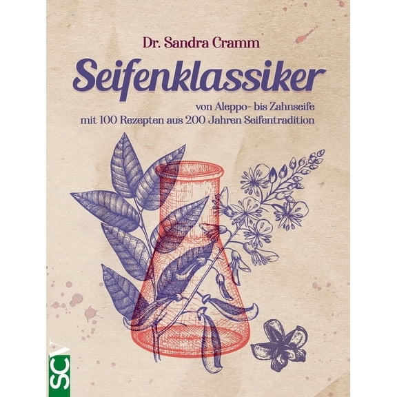 Seifenklassiker : von Aleppo- bis Zahnseife - mit 100 Rezepten aus 200 Jahren Seifentradition (Paperback)