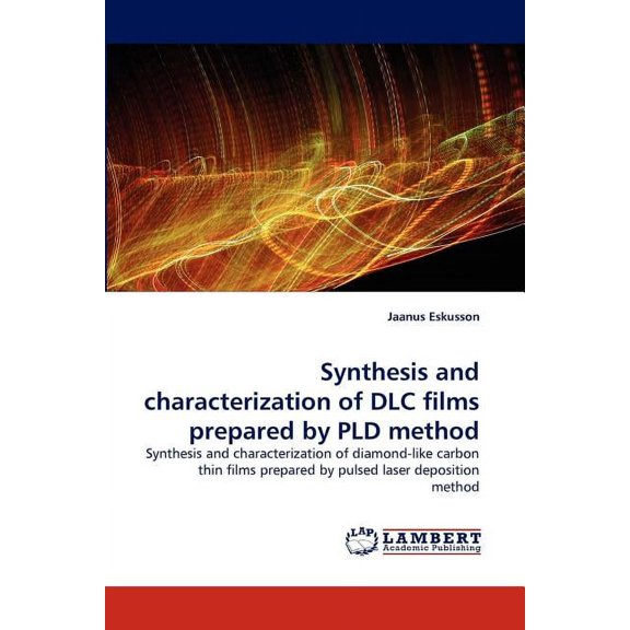 Synthesis and Characterization of DLC Films Prepared by Pld Method (Paperback)