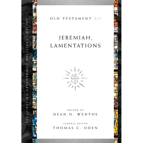 Ancient Christian Commentary on Scriptur Jeremiah, Lamentations: Volume 12 Volume 12, Book 12, (Paperback)