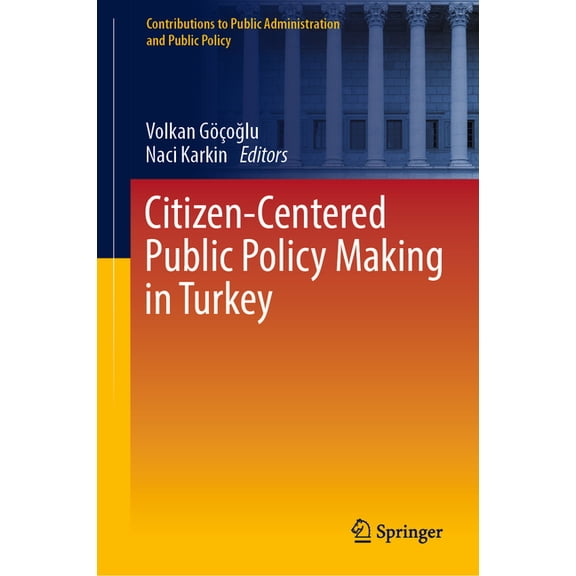 Contributions to Public Administration a Citizen-Centered Public Policy Making in Turkey, (Hardcover)