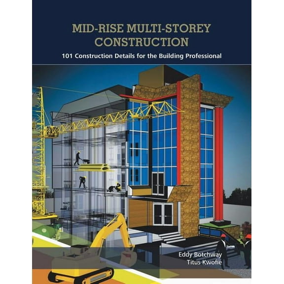 Mid-Rise Multi-Storey Construction: 101 Construction Details for the Building Professional, (Paperback)
