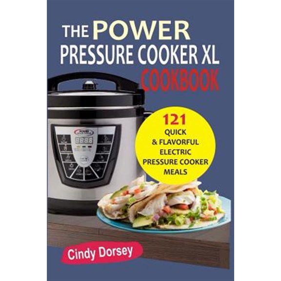Pre-Owned The Power Pressure Cooker XL: Cookbook 121 Quick & Flavorful Electric Pressure C