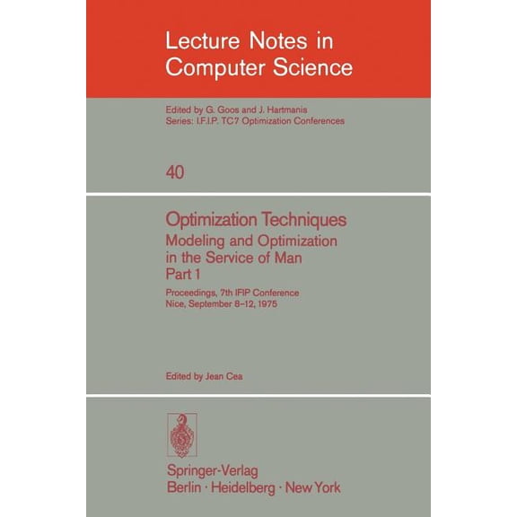 Lecture Notes in Computer Science Optimization Techniques. Modeling and Optimization in the Service of Man 1: Proceedings, 7th Ifip Conference, Nice, Sept, Book 40, (Paperback)