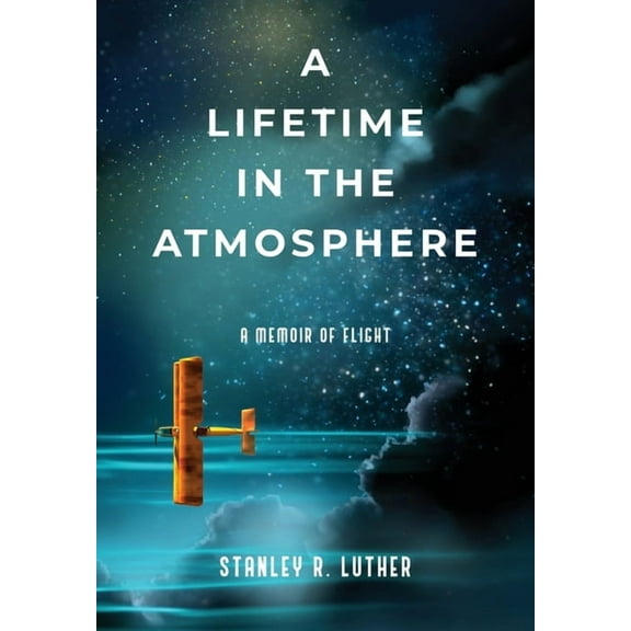 A Lifetime in the Atmosphere: A Memoir of Flight, (Paperback)